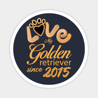 Love my Golden Retriever since 2015 Magnet